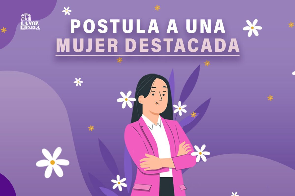 POSTULA | La Voz de Xela reconocerá a mujeres destacadas
